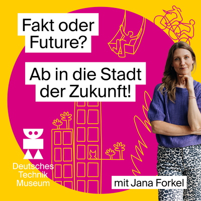 Cover des Podcasts "Fakt oder Future? Ab in die Stadt der Zukunft!" Daruaf ist in Pink und Orange das gezeichnete Key Visual einer silisoerten Stadt zu sehen und das Logo des Deutschen Technikimuseums. Außerdem steht eine Frau in Vordergrund - die Moderatorin Jana Forkel.