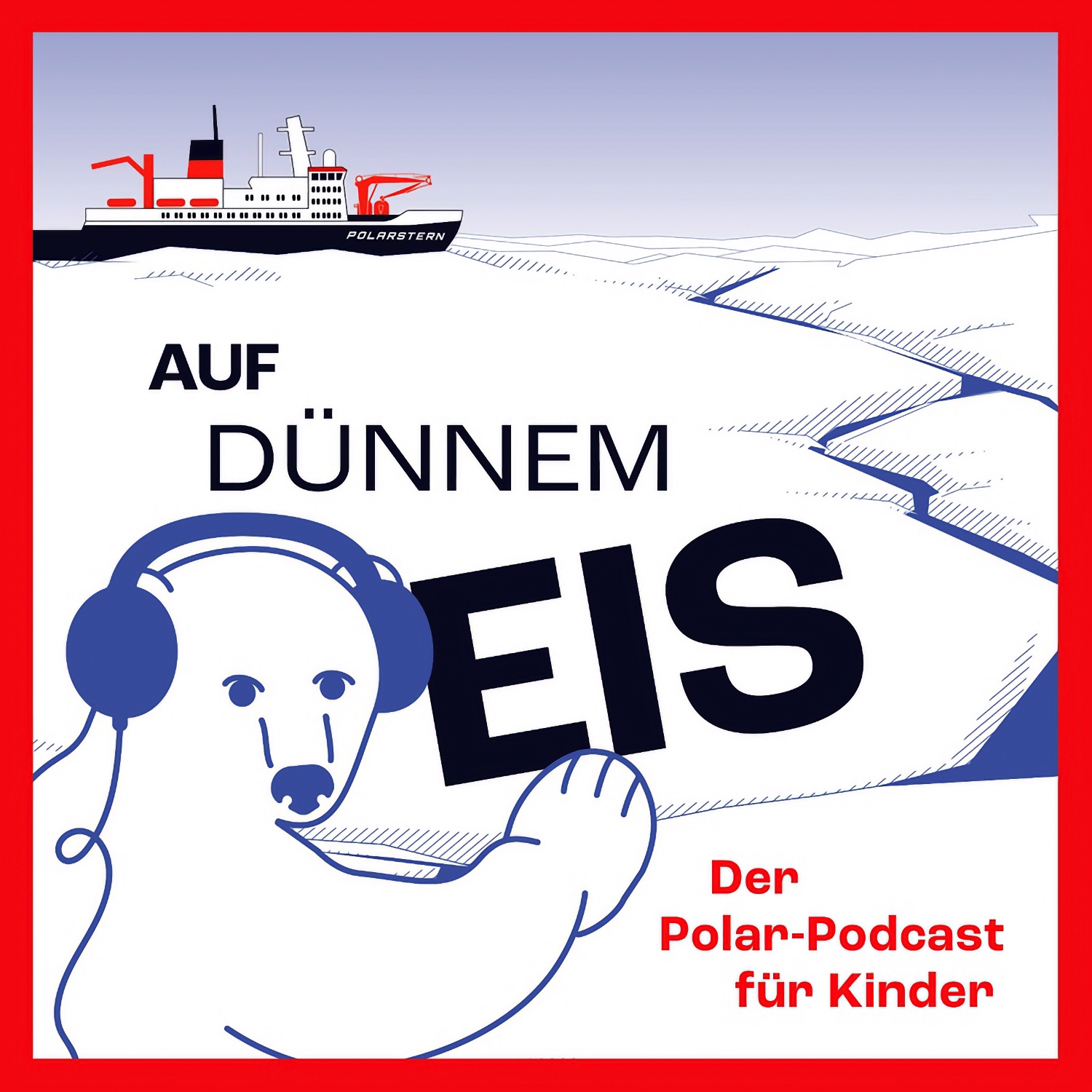 Podcast-Cover "Auf Dünnem Eis – Der Polar-Podcast für Kinder" mit blau-weißer Grafik, Eisbär mit Kopfhörern und Schiff, mit rotem Rahmen.