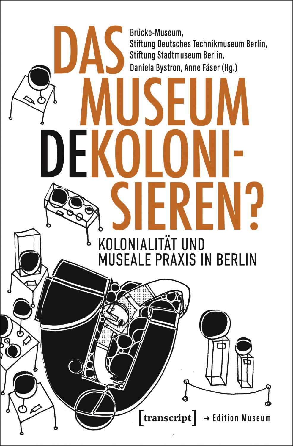 Buchcover "Das Museum dekolonisieren?" – Kolonialität und museale Praxis in Berlin, herausgegeben von Brücke-Museum, Stiftung Deutsches Technikmuseum Berlin und anderen.