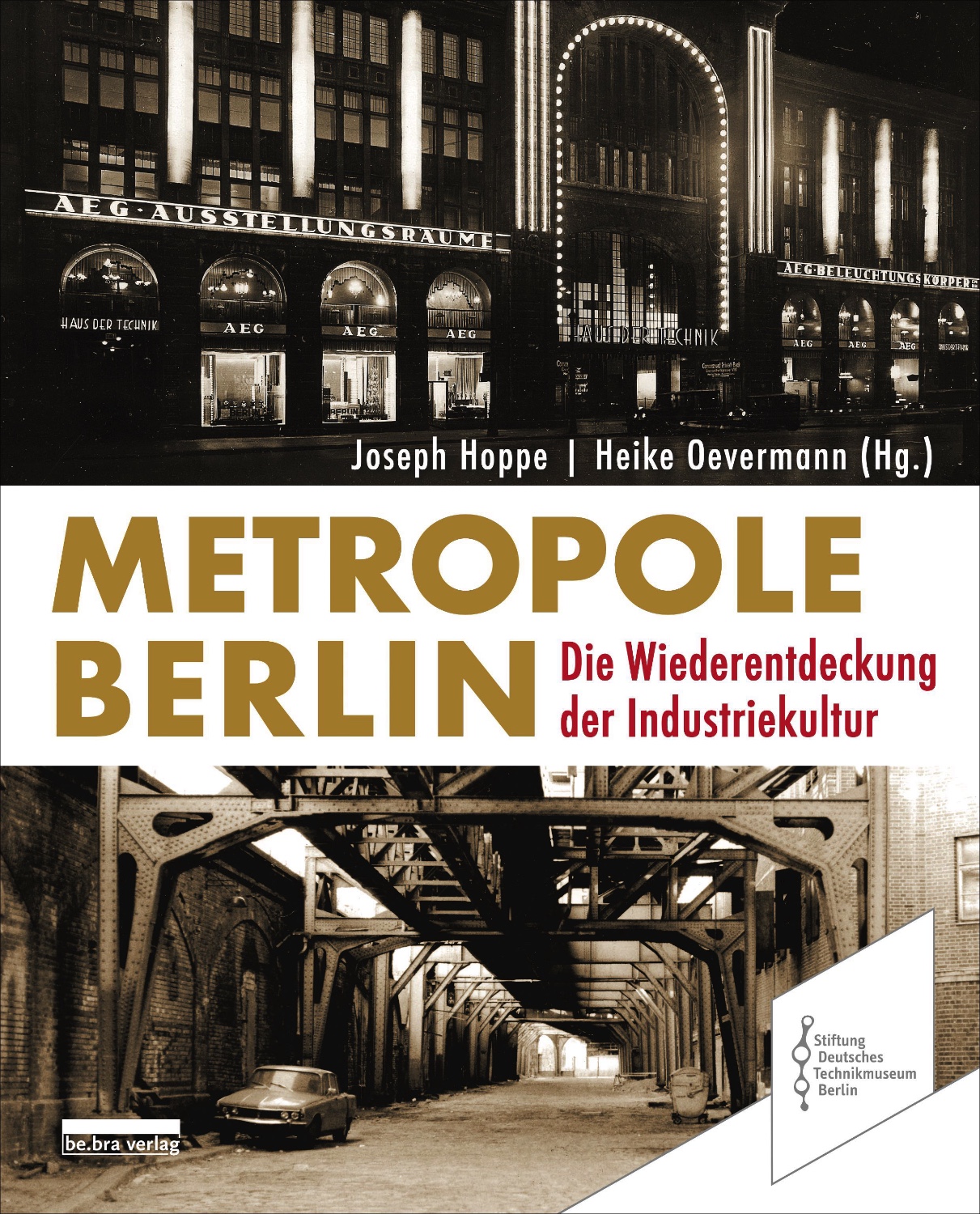 Buchcover "Metropole Berlin – Die Wiederentdeckung der Industriekultur" von Joseph Hoppe und Heike Oevermann, mit historischem AEG-Gebäude und S-Bahn-Brücke.