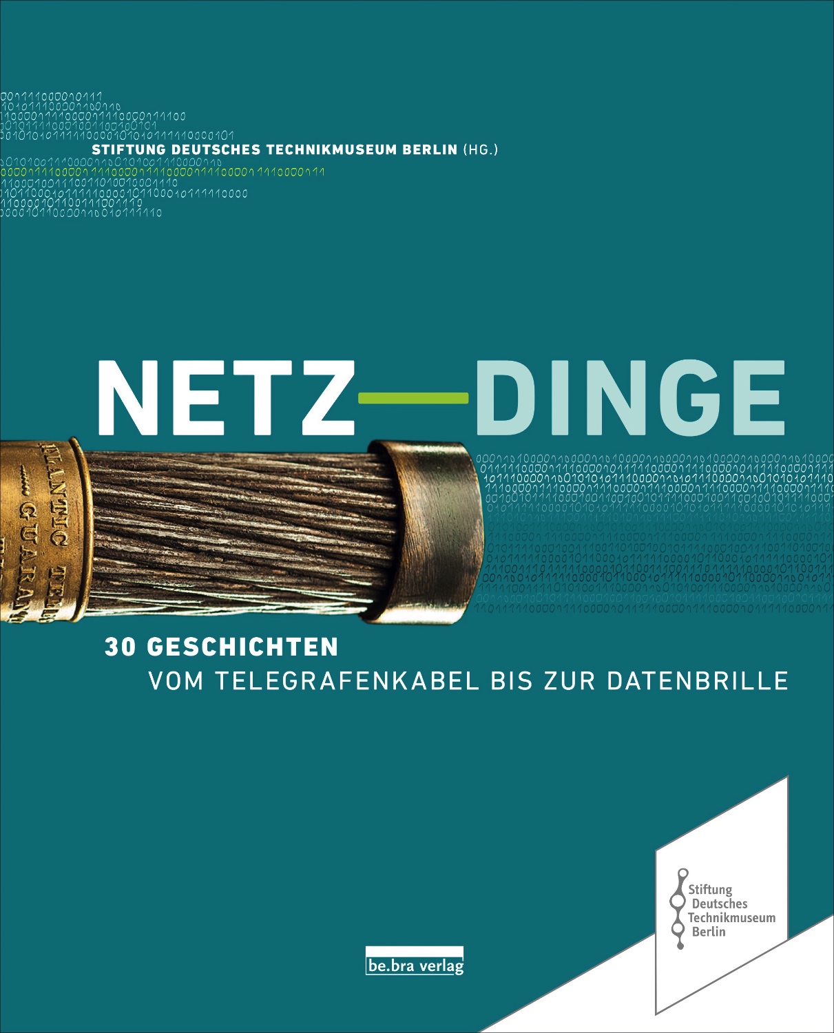 Buchcover "Netz-Dinge: 30 Geschichten vom Telegraphenkabel bis zur Datenbrille" der Stiftung Deutsches Technikmuseum Berlin, mit Nahaufnahme eines Kabels.