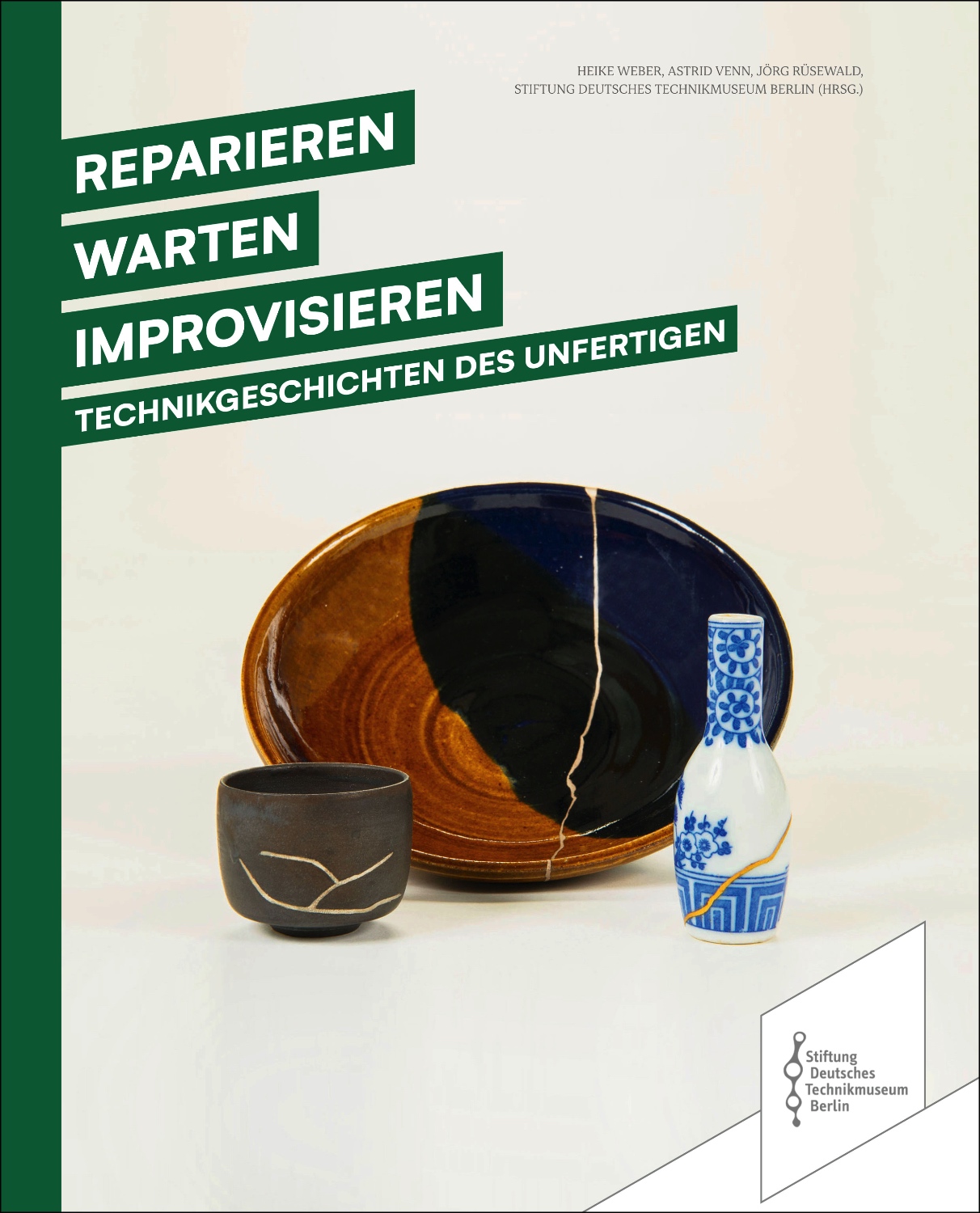 Buchcover "Reparieren, Warten, Improvisieren – Technikgeschichten des Unfertigen" mit reparierter Keramikschale und Porzellanvase, Stiftung Deutsches Technikmuseum Berlin.